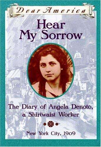 Book cover of Hear My Sorrow: The Diary of Angelo Denoto, a Shirtwaist Worker (Dear America)