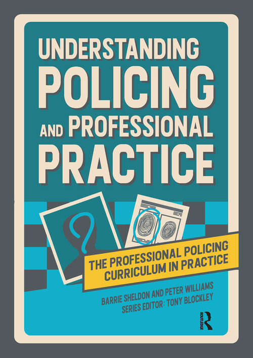 Book cover of Understanding Policing and Professional Practice (1) (The Professional Policing Curriculum in Practice)
