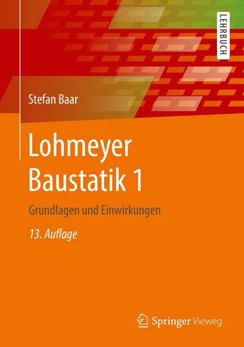 Book cover of Lohmeyer Baustatik 1: Grundlagen und Einwirkungen (13. Aufl. 2021)