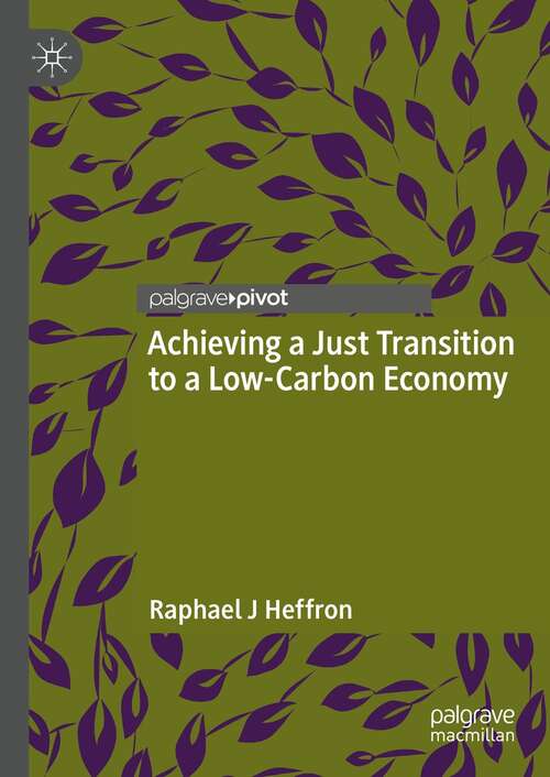 Book cover of Achieving a Just Transition to a Low-Carbon Economy (1st ed. 2021)
