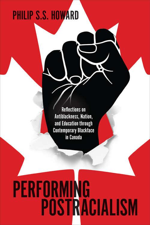 Book cover of Performing Postracialism: Reflections on Antiblackness, Nation, and Education through Contemporary Blackface in Canada