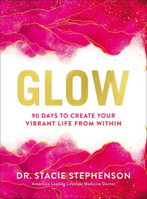 Book cover of Glow: 90 Days to Create Your Vibrant Life from Within