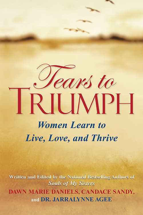 Book cover of Tears to Triumph: Women Learn To Live, Love and Thrive