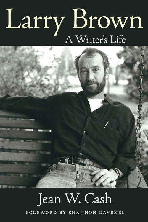 Book cover of Larry Brown: A Writer's Life (EPUB Single) (Willie Morris Books in Memoir and Biography)