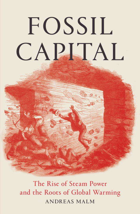 Book cover of Fossil Capital: The Rise of Steam Power and the Roots of Global Warming
