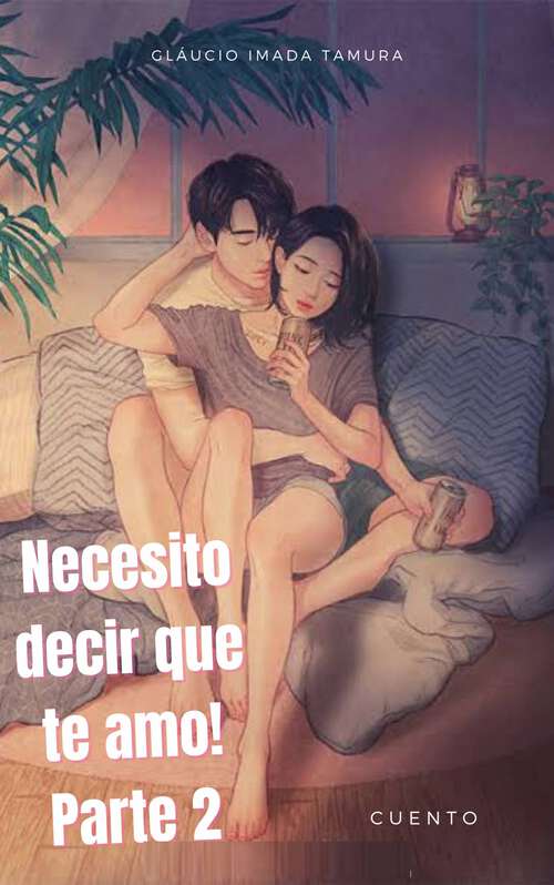 Book cover of Necesito decir que te amo! Parte 2