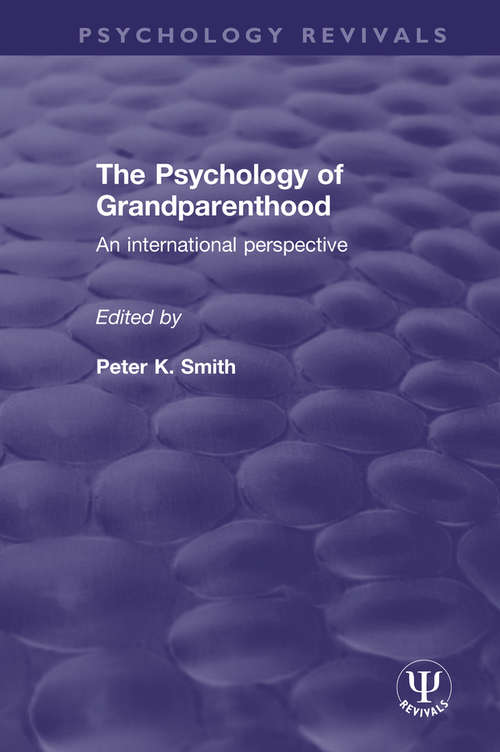 The Psychology of Grandparenthood: An International Perspective (Psychology Revivals)