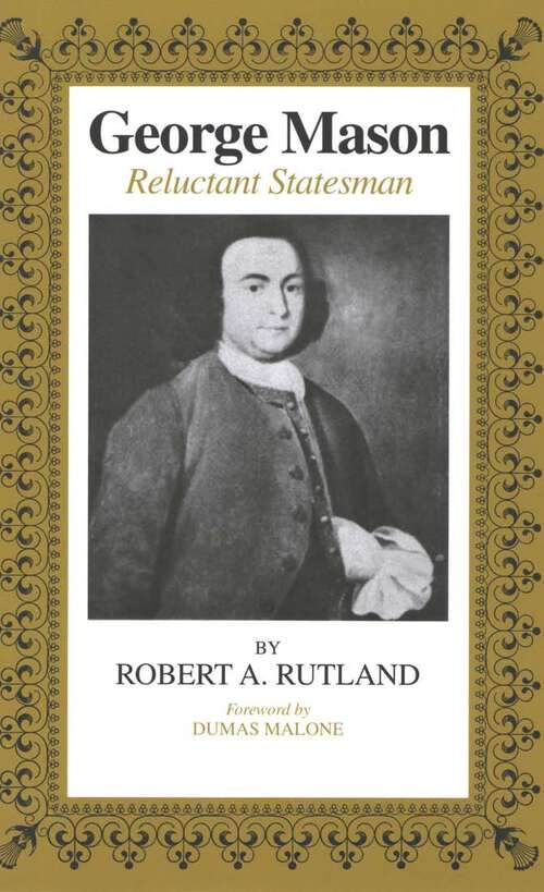 Book cover of George Mason: Reluctant Statesman