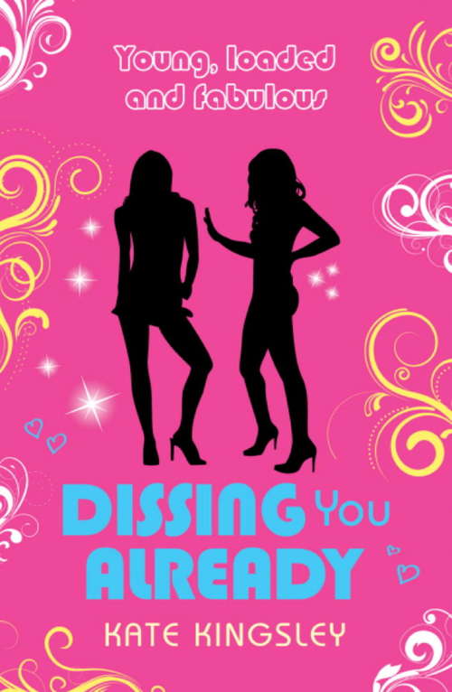 Book cover of Dissing You Already: Young, Loaded and Fabulous