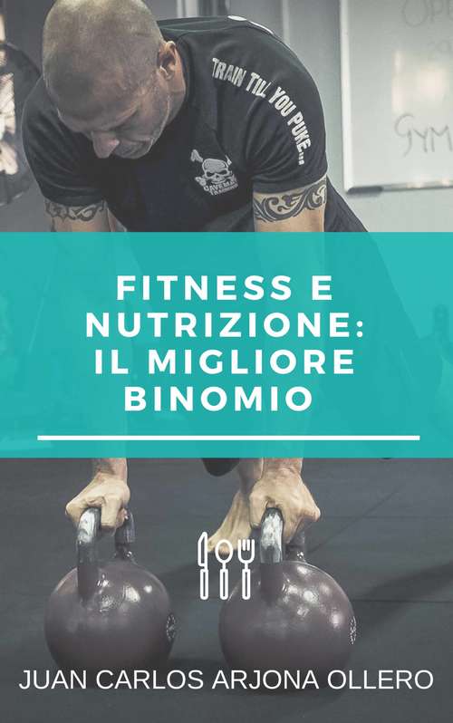 Book cover of Fitness e nutrizione:il migliore binomio