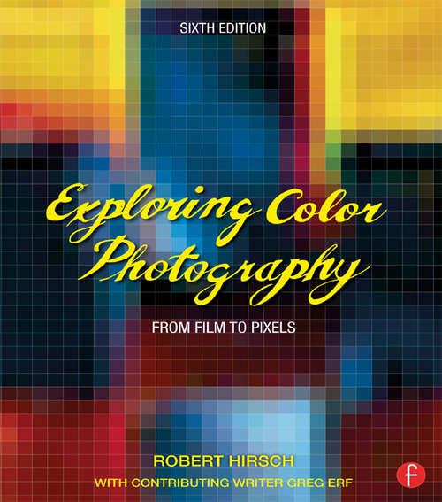 Book cover of Exploring Color Photography: From Film to Pixels