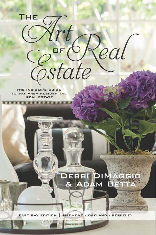 The Art of Real Estate: The Insider's Guide to Bay Area Residential Real Estate