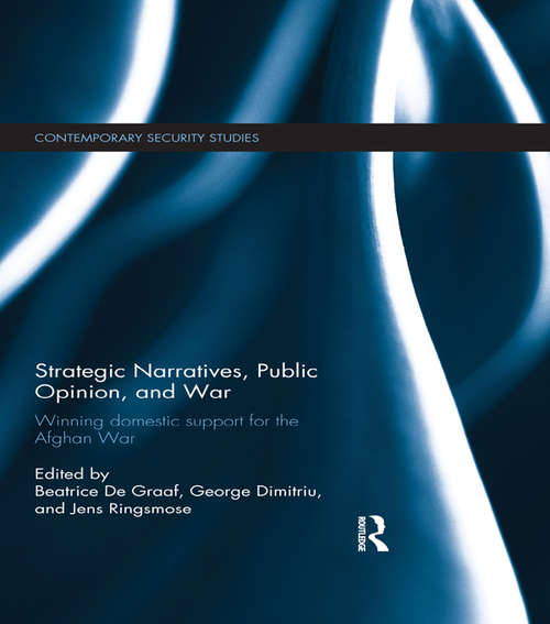 Book cover of Strategic Narratives, Public Opinion and War: Winning domestic support for the Afghan War (Contemporary Security Studies)