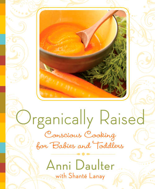 Book cover of Organically Raised: Conscious Cooking for Babies and Toddlers
