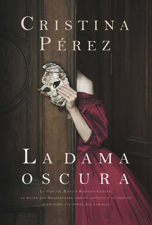Book cover of La dama oscura: La vida de Æmilia Bassano Lanyer, la mujer que Shakespeare amó en secreto y lo inspiró a escribir sus obras más famosas
