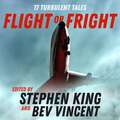 Flight or Fright: 17 Turbulent Tales Edited by Stephen King and Bev Vincent