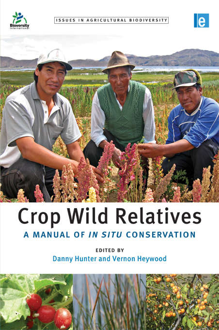 Crop Wild Relatives: A Manual of in situ Conservation (Issues In Agricultural Biodiversity Ser.)
