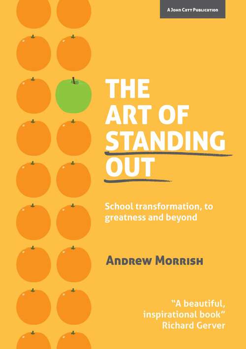 Book cover of The Art of Standing Out: School Transformation, To Greatness And Beyond