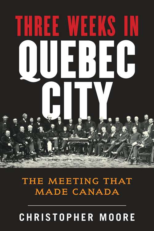 The History of Canada Series: Three Weeks in Quebec City