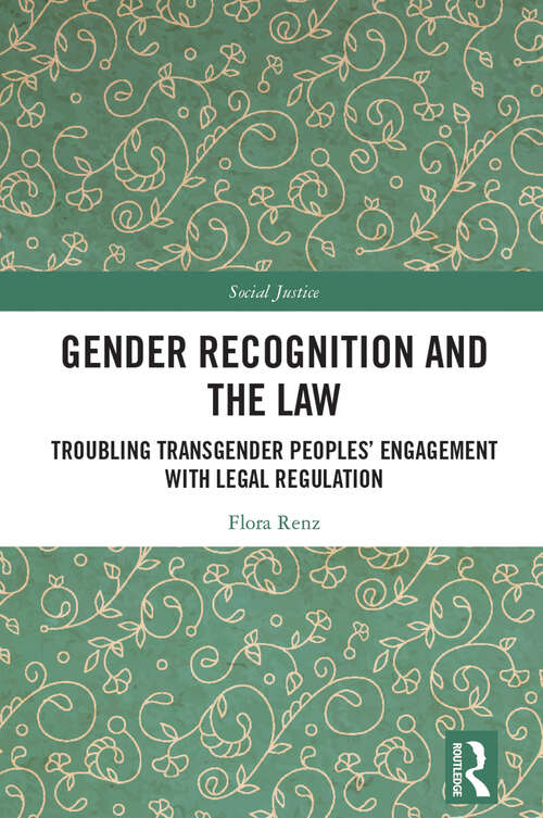 Book cover of Gender Recognition and the Law: Troubling Transgender Peoples' Engagement with Legal Regulation (Social Justice)