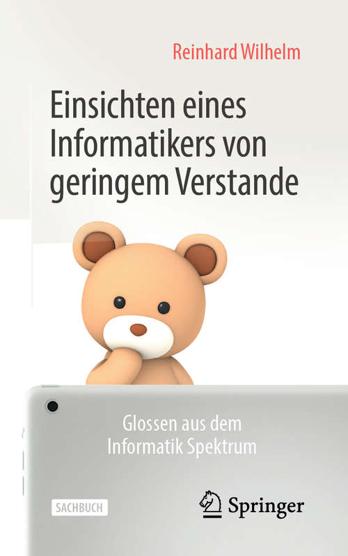 Book cover of Einsichten eines Informatikers von geringem Verstande: Glossen aus dem Informatik Spektrum (1. Aufl. 2020)