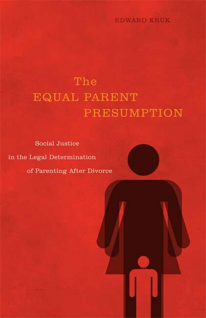 Book cover of The Equal Parent Presumption: Social Justice in the Legal Determination of Parenting after Divorce