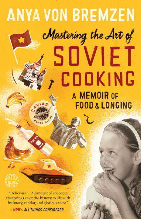Book cover of Mastering the Art of Soviet Cooking: A Memoir of Food and Longing