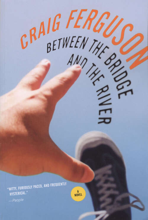 Book cover of Between the Bridge and the River: A Novel