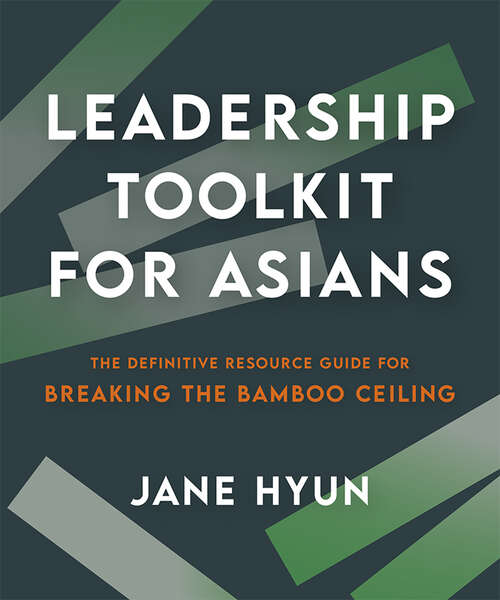 Book cover of Leadership Toolkit for Asians: The Definitive Resource Guide for Breaking the Bamboo Ceiling