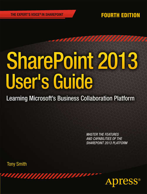 SharePoint 2013 User's Guide: Learning Microsofts Business Collaboration Platform