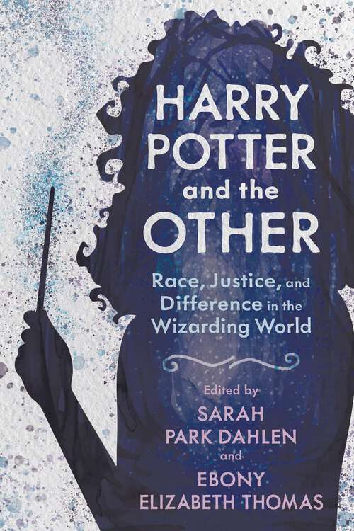 Book cover of Harry Potter and the Other: Race, Justice, and Difference in the Wizarding World (EPUB Single) (Children's Literature Association Series)