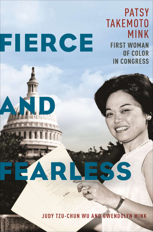 Book cover of Fierce and Fearless: Patsy Takemoto Mink, First Woman of Color in Congress (Sexual Cultures)