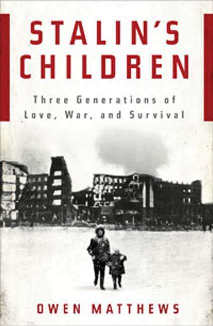 Book cover of Stalin's Children: Three Generations of Love, War, and Survival