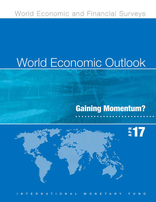 Book cover of World Economic Outlook, April 2017: Gaining Momentum? (World Economic Outlook Ser.)