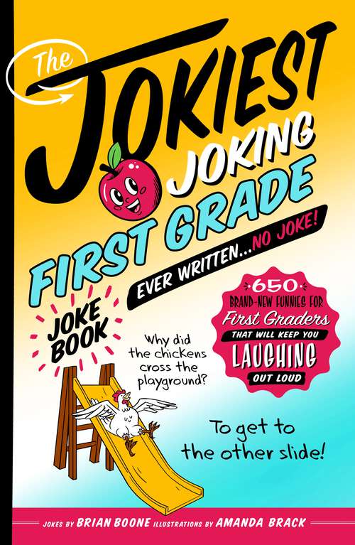 Book cover of The Jokiest Joking First Grade Joke Book Ever Written. . . No Joke!: 650 Brand-New Funnies for First Graders That Will Keep You Laughing Out Loud