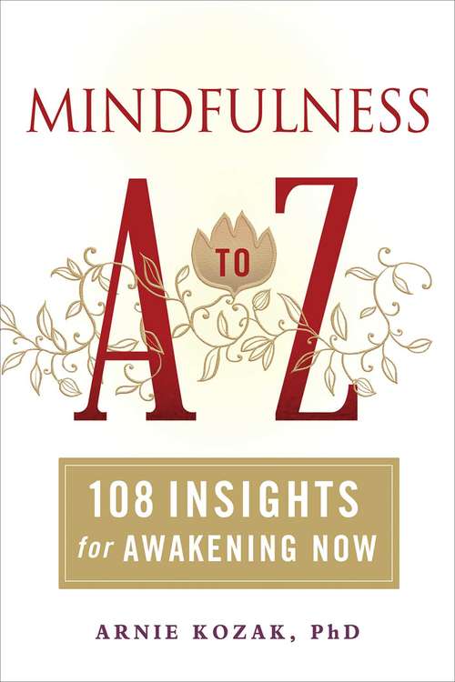 Book cover of Mindfulness A to Z: 108 Insights for Awakening Now