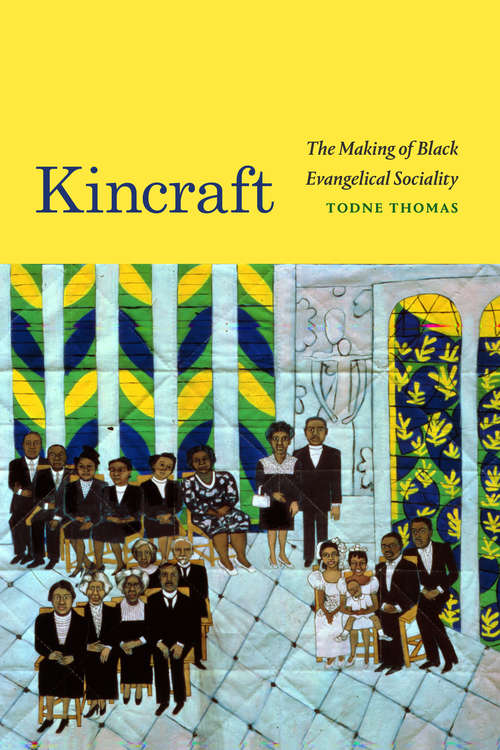 Book cover of Kincraft: The Making of Black Evangelical Sociality (Religious Cultures of African and African Diaspora People)
