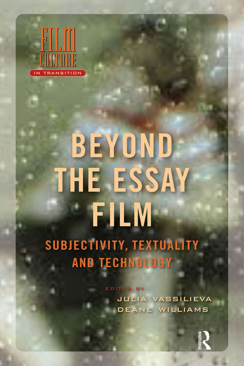 Book cover of Beyond the Essay Film: Subjectivity, Textuality and Technology (1) (Film Culture in Transition)