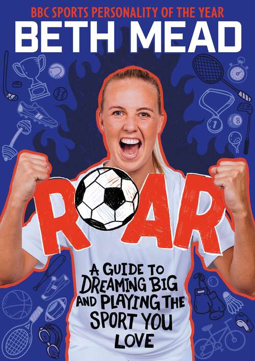 Book cover of ROAR: A Guide to Dreaming Big and Playing the Sport You Love