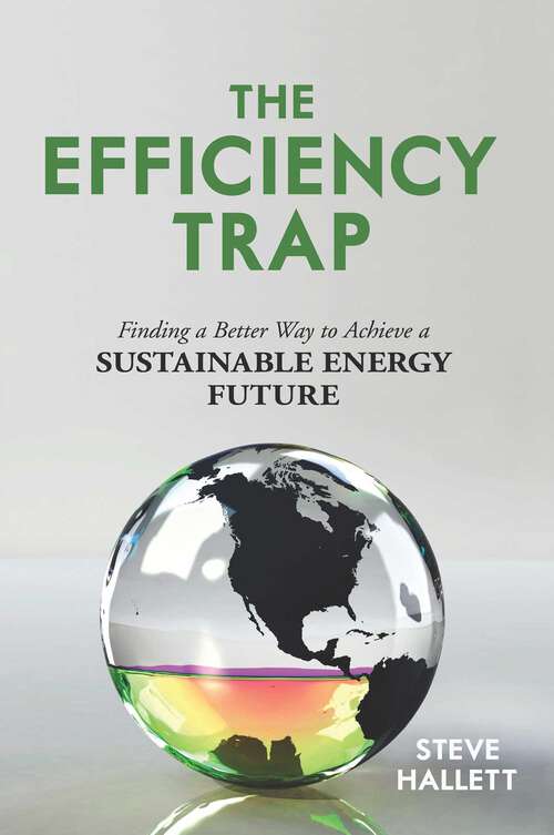 Book cover of Efficiency Trap: Finding a Better Way to Achieve a Sustainable Energy Future