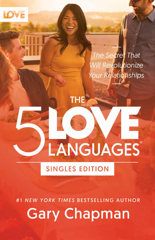 Book cover of The 5 Love Languages Singles Edition: The Secret That Will Revolutionize Your Relationships (Fifth Edition, New Edition)