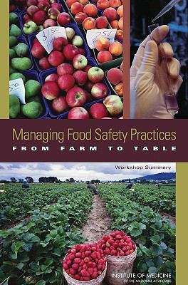 Book cover of Managing Food Safety Practices  FROM FARM TO TABLE: Workshop Summary