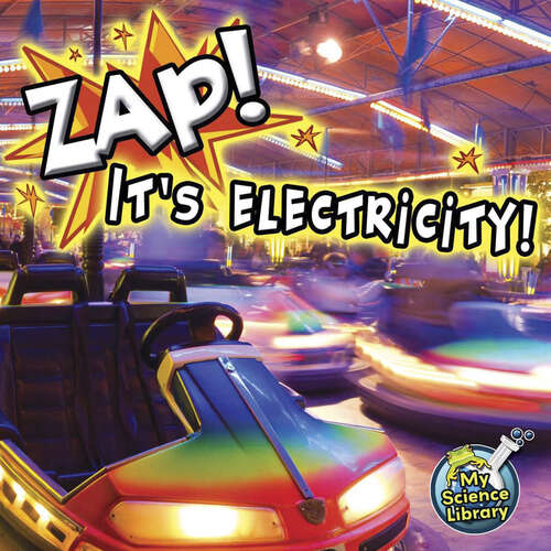 Book cover of Zap! It's Electricity! (My Science Library)