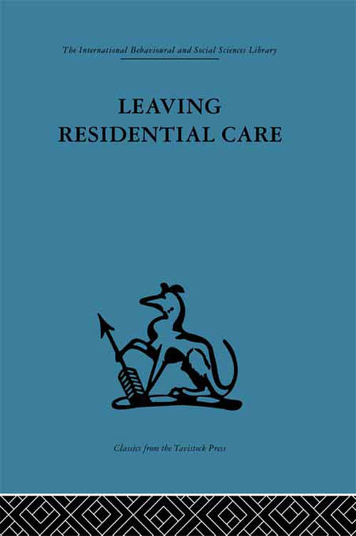 Leaving Residential Care (Residential Social Work Ser.)