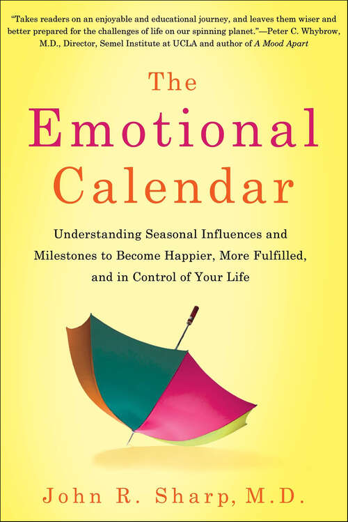 Book cover of The Emotional Calendar: Understanding Seasonal Influences and Milestones to Become Happier, More Fulfilled, and in Control of Your Life