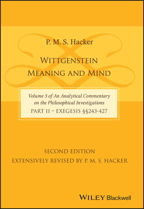 Book cover of Wittgenstein: Meaning and Mind (Volume 3 of an Analytical Commentary on the Philosophical Investigations), Part 2: Exegesis, Section 243-427 (2)