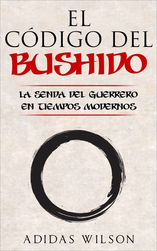 Book cover of El Código del Bushido: La Senda del Guerrero en Tiempos Modernos