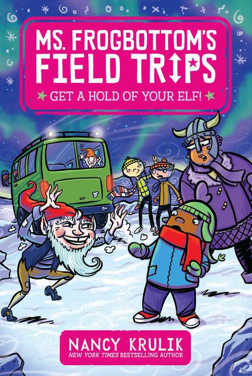 Book cover of Get a Hold of Your Elf! (Ms. Frogbottom's Field Trips #4)