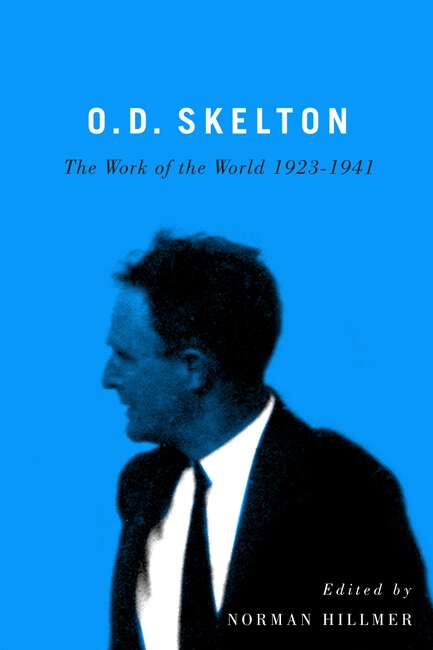 Book cover of O.D. Skelton: The Work of the World, 1923-1941