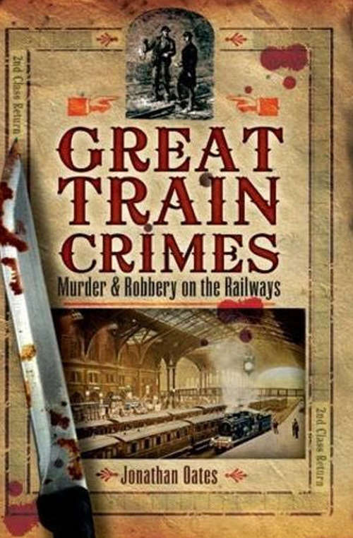 Book cover of Great Train Crimes: Murder & Robbery on the Railways